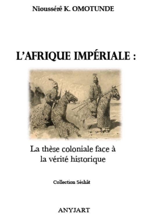 L'Afrique impériale : la thèse coloniale face à la vérité historique