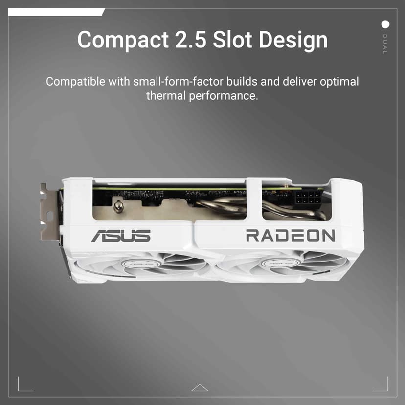 ASUS Dual Radeon RX 9060 XT 16GB GDDR6 White Edition (PCIe 5.0, 16gB GDDR6, HDMI 2.1b, DisplayPort 2.1a, 2.5-slot design, Axial-tech fan design, 0dB technology, and more) - 2