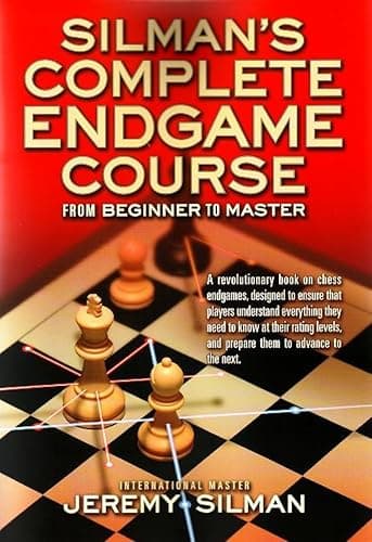 Silman s Complete Endgame Course: From Beginner to Master