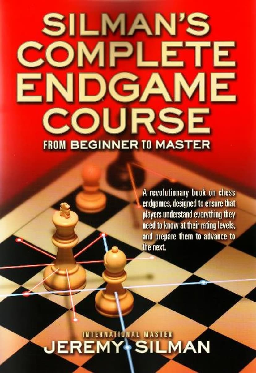 Silman s Complete Endgame Course: From Beginner to Master - 1