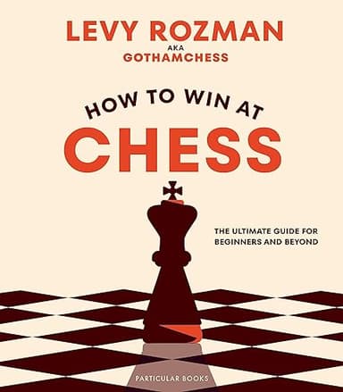 How to Win At Chess: The Ultimate Guide for Beginners and…