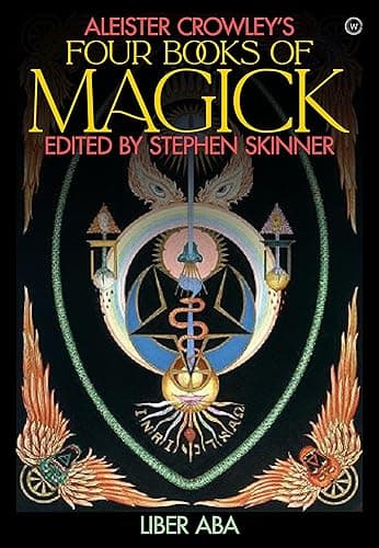 Aleister Crowley's Four Books of Magick: Liber ABA