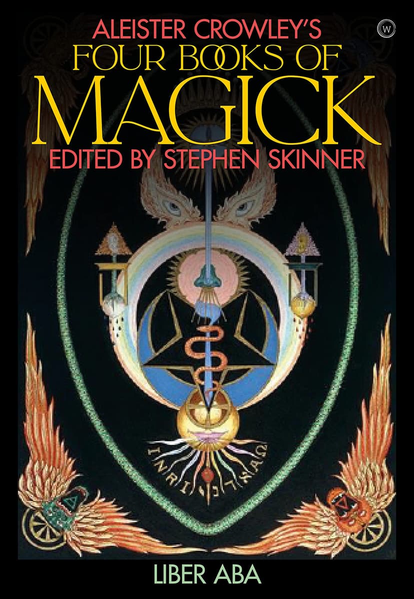 Aleister Crowley's Four Books of Magick: Liber ABA - 1