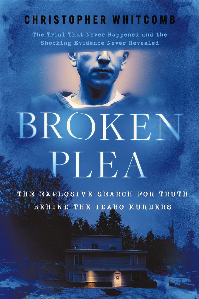 Broken Plea: The Explosive Search for Truth Behind the Id… - 1